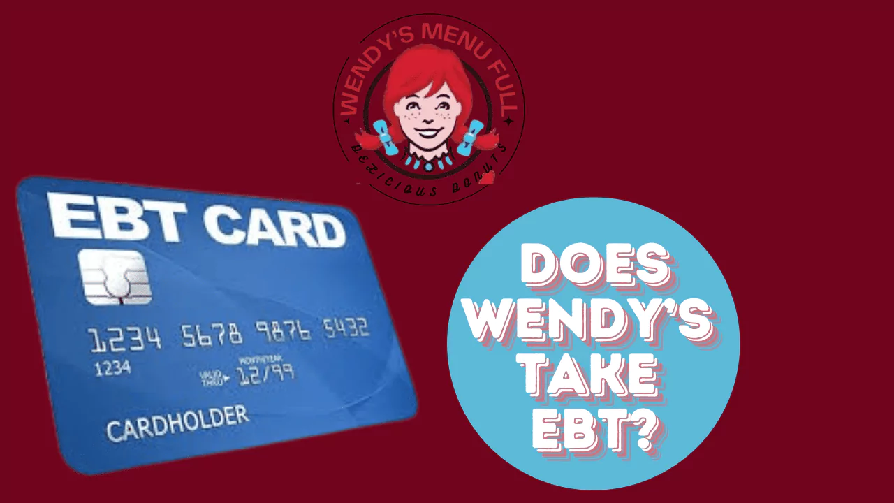 Does Wendy's Take EBT Card Payment? | Everything You Need to Know 1 EBT Card