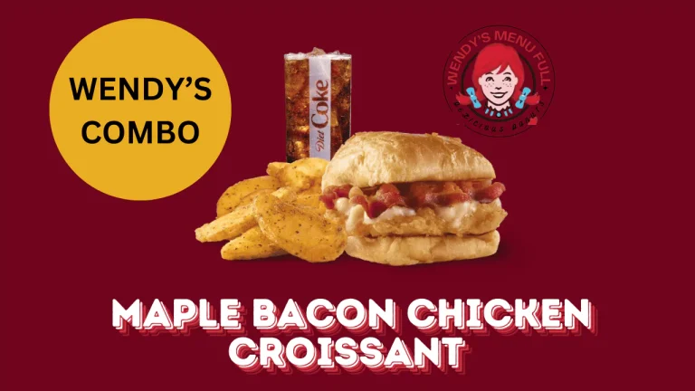 Wendy's Maple Bacon Chicken Croissant Combo price with nutrition 2025 7 Maple Bacon Chicken Croissant
